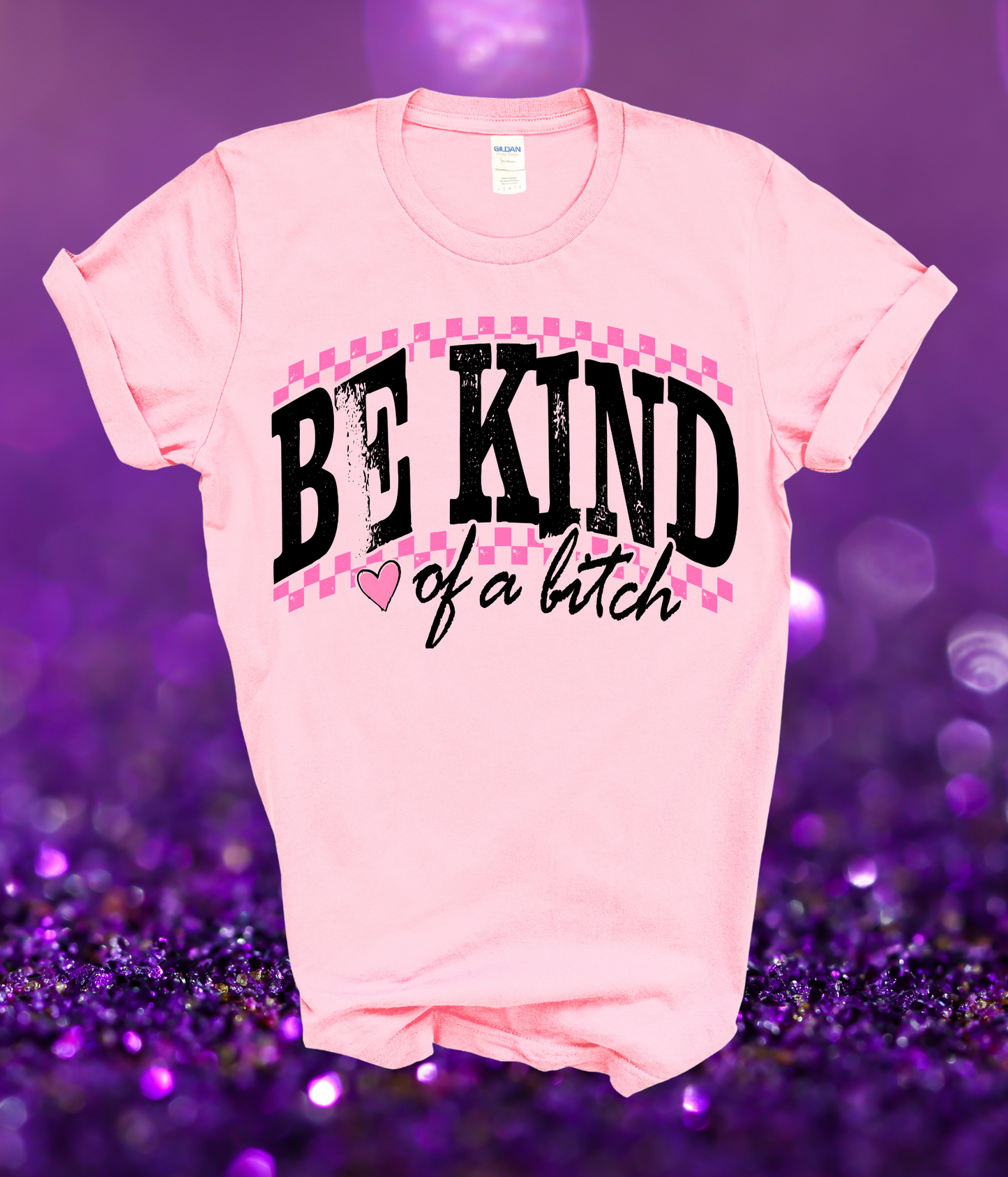 Be Kind of A B*t$h Tee